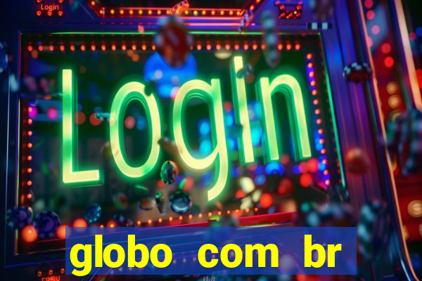 globo com br absolutamente noticias